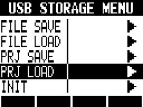 Using USB memory to save and import data Loading projects from USB memory USB>STORAGE>PRJ LOAD 1 STORAGE. PRJ LOAD. the project.