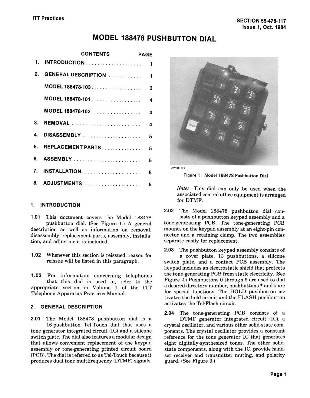 ITT Practices MODEL 188478 PUSHBUTTON DIAL SECTION 478 117 Issue 1, Oct. 1984 CONTENTS PAGE 1. INTRODUCTION... 1 2. GENERAL DESCRIPTION............ 1 MODEL 188478 103. MODEL 188478 101.