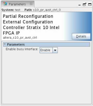 2. Partial Reconfiguration Solutions IP User Guide Figure 54. Parameter Editor 2.4.2. Ports The Partial Reconfiguration External Configuration Controller Intel Stratix 10 FPGA IP includes the following interface ports.