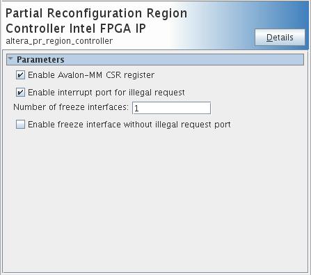 2. Partial Reconfiguration Solutions IP User Guide Parameter Value Default Description Number of freeze interfaces number Specifies the number of freeze interfaces for freeze operations.