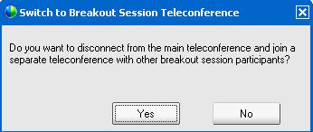 Click Yes to both messages Breakout Session 1 Once each recipient accepts the invitation, they will be placed into their assigned