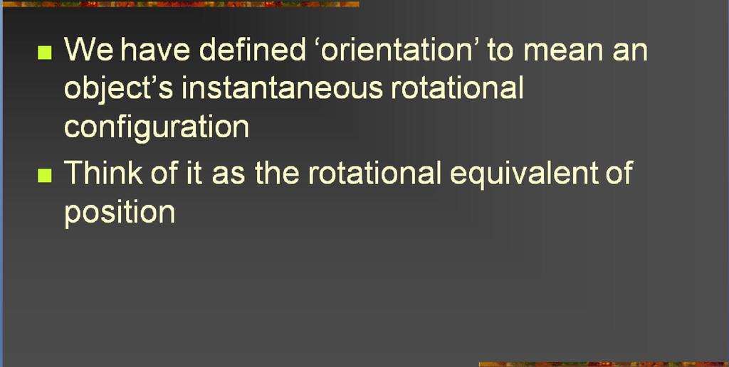 8 Rotations [1]: Orientation Adapted from slides 2004 2005 S.