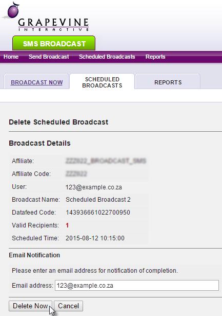 Should you wish to delete your scheduled campaign, click Delete and the Delete Scheduled Broadcast page will display, Click Delete Now to confirm. 8.
