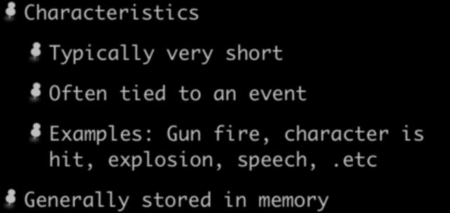 Sound Effects Characteristics Typically very short Often tied to an event