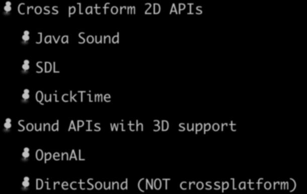 Example Sound APIs Cross platform 2D APIs Java Sound SDL