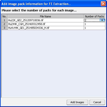 4 Workflow Reference Dialog Boxes Dialog Boxes Add Image Pack Information for FE Extraction Figure 62 Add image pack information for FE Extraction dialog box Purpose: To select the number of image