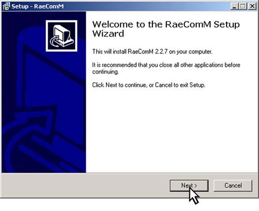 Click on the Next > button to begin installation of the RaeComM software.