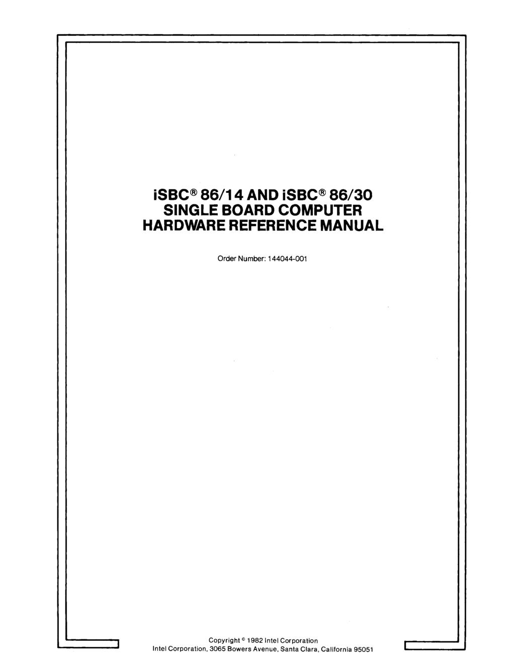 isbc 86/14 AND isbc 86/30 SNGLE BOARD COMPUTER HARDWARE REFERENCE MANUAL Order Number: 144044-001