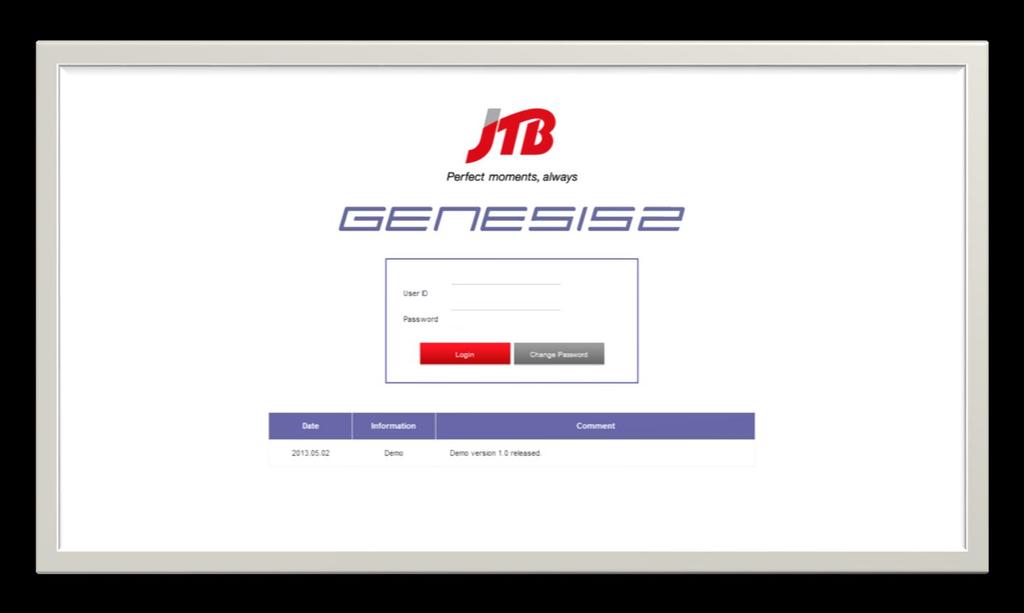 1-1: Log in to Genesis2 PRODUCTION ENVIRONMENT: https://www.jtbgenesis.com/genesis2/en The supported browser for Genesis2 is Internet Explorer 8 Credentials 1.