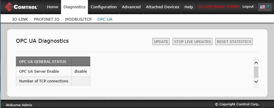 10.5. OPC UA Diagnostics Page The OPC UA Diagnostics page displays status for OPC UA: Whether the OPC UA feature is enabled or disabled Number of TCP