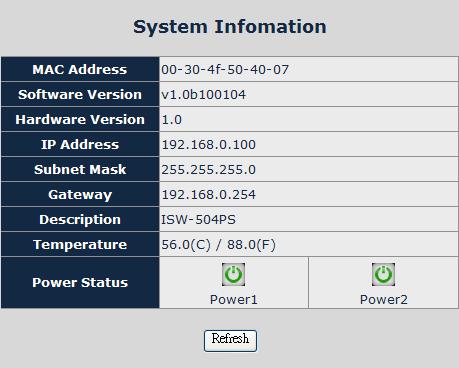 4.3.1 System Information The System information will show the system MAC Address, Software Version, Hardware Version, IP Address, Subnet Mask and Gateway.