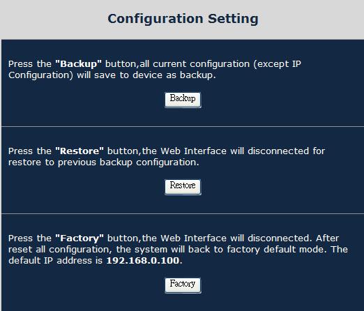 4.3.5 Configuration Setting This function allows backup and restore the current configuration of Industrial PoE Switch, or reset the Industrial PoE Switch to factory default.