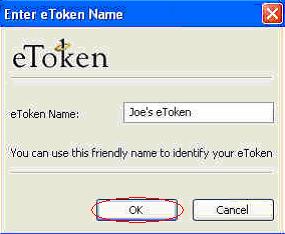R E N A M I N G T H E ETOKEN For additional convenience and ease of identification, the etoken name can also be personalized.