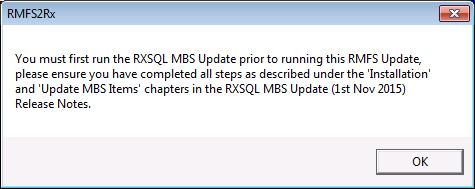 have selected a RXSQL database which does not have the MBS Update (November 2015) completed successfully, the following message box will appear: If the above