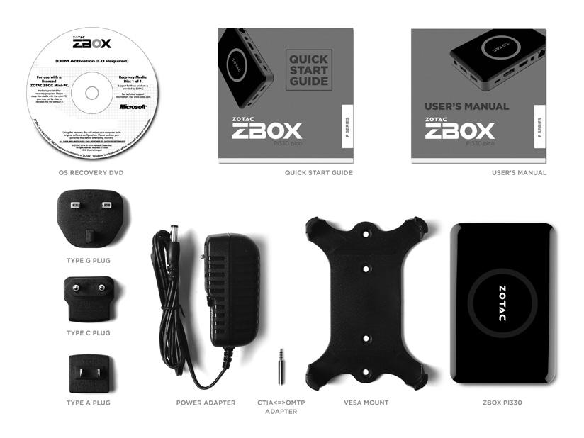 Welcome Congratulations on your purchase of the ZOTAC ZBOX pico. The following illustration displays the package contents of your new ZOTAC ZBOX pico.