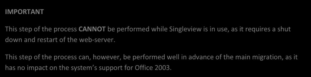 The majority of Singleview installations use Windows Server 2003 (which incorporates IIS 6).