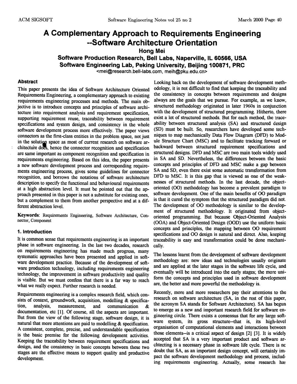 ACM SIGSOFT Software Engineering Notes vol 25 no 2 March 2000 Page 40 Abstract A Complementary Approach to Requirements Engineering --Software Architecture Orientation Hong Mei Software Production