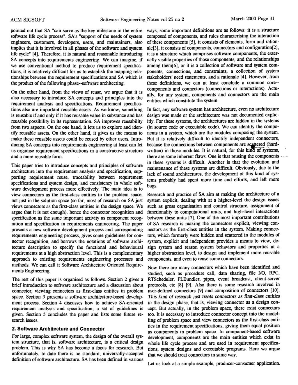 ACM SIGSOFT Software Engineering Notes vol 25 no 2 March 2000 Page 41 pointed out that SA "can serve as the key milestone in the entire software life cycle process".