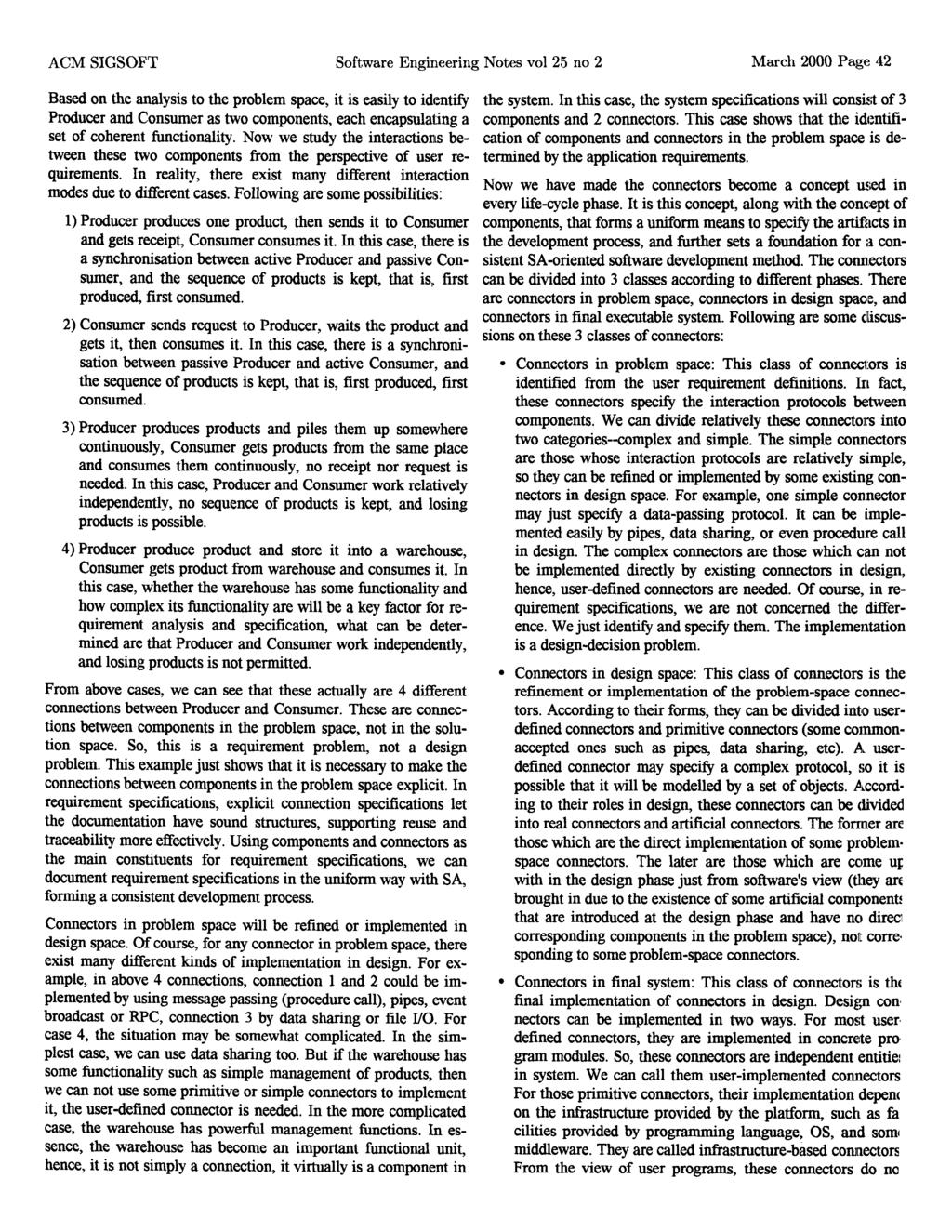 ACM SIGSOFT Software Engineering Notes vol 25 no 2 March 2000 Page 42 Based on the analysis to the problem space, it is easily to identify Producer and Consumer as two components, each encapsulating