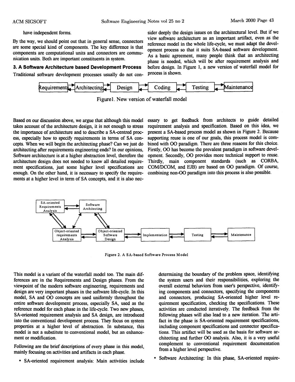ACM SIGSOFT Software Engineering Notes vol 25 no 2 March 2000 Page 43 have independent forms. By the way, we should point out that in general sense, connectors are some special kind of components.