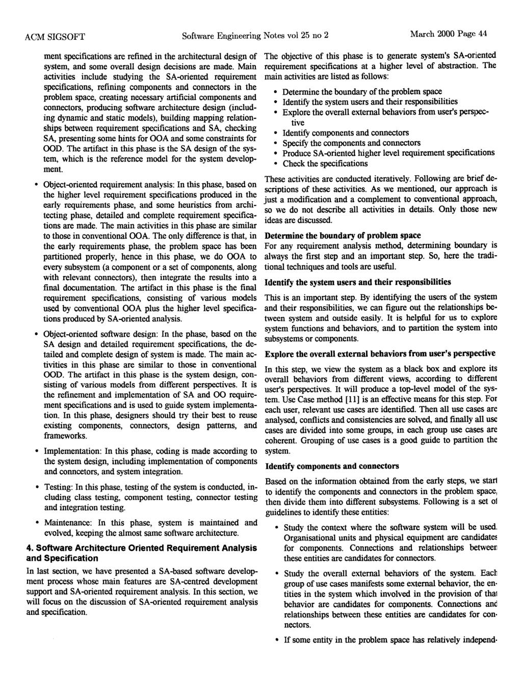 ACM SIGSOFT Software Engineering Notes vol 25 no 2 March 2000 Page 44 merit specifications are refined in the architectural design of system, and some overall design decisions are made.