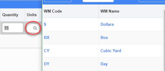 Units Click the magnifying glass icon to open a list of values for Units. Select the type of Unit, such as Dollars, Box, Cubic Yard, etc., used to measure the material quantities.