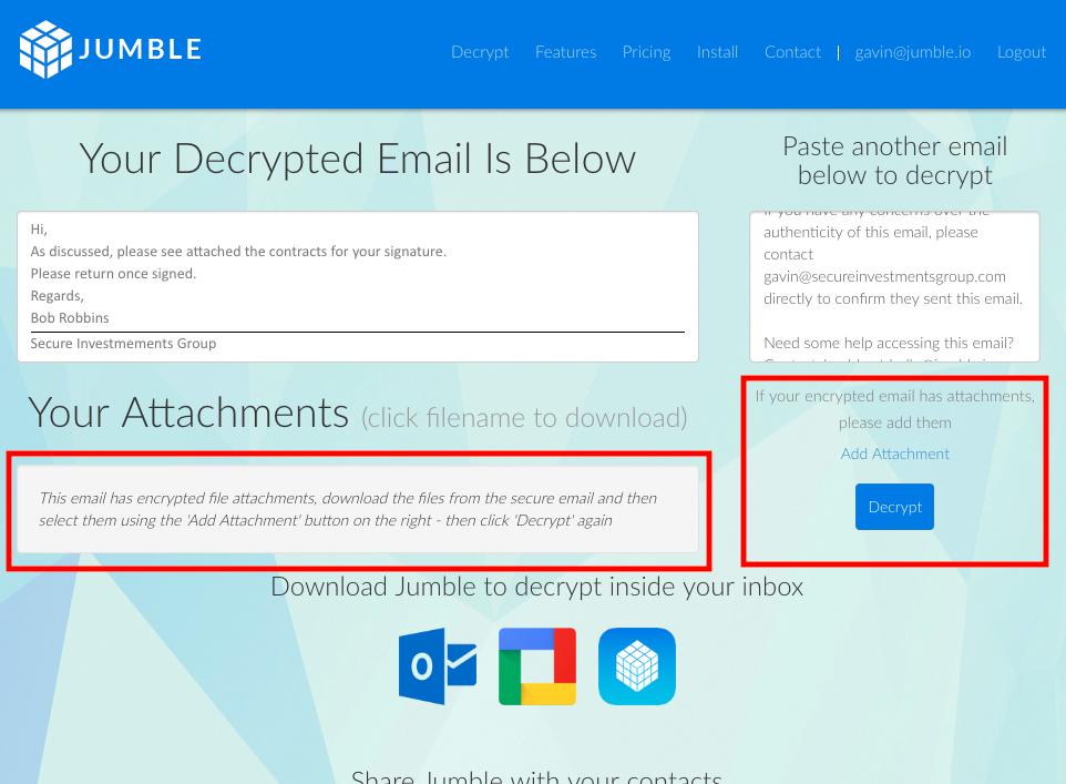 Decrypting Attachments Not an Outlook User If the encrypted email contained attachments you'll be notified in the box at the bottom-left of the
