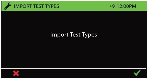 When the Test Type Package has been successfully imported, the Test Types will be available in the Test List screen.