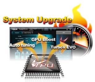 Auto Tuning offers a user friendly way to automatically optimize the system for fast, yet stable clock speeds, while TurboV enables unlimited