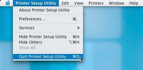 Installing the Driver & Software Macintosh 4 Click Printer Setup Utility, then Quit Printer Setup Utility. For Mac OS X 0.2.x users, click Print Center, then Quit Print Center.