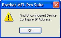 Installing the Driver & Software Windows 6 If the machine is not yet configured for use on your network, the following screen appears. Click OK. The Configure IP Address window will appear.