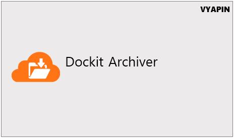 User Manual Dockit Archiver Last Updated: March 2018 Copyright 2018 Vyapin Software Systems Private Ltd. All rights reserved.