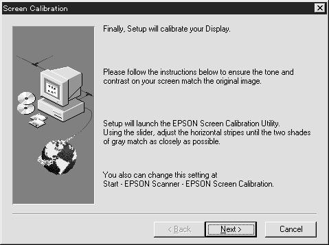 During the EPSON scanner software installation, the following dialog box appears. 1. Click Next. 2.