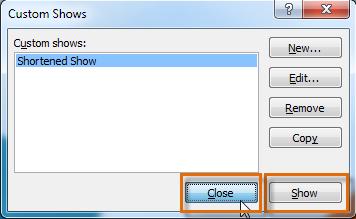 7. Click [OK]. 8. Select Close to exit or Show to view your custom show. Chapter 7 4.