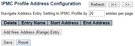 IPMC Profile - Profile Table 3.1.9.2. IPMC Profile - Address Entry This page provides address range settings used in IPMC profile.