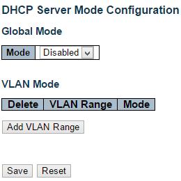 DHCP - Server - Mode 3.1.4. Configuration - DHCP 3.1.4.1. DHCP - Server 3.1.4.1.1. DHCP - Server - Mode This page configures global mode and VLAN mode to enable/disable DHCP server per system and per VLAN.