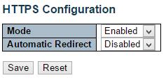 Security - Switch - HTTPS 3.1.5.5. Security - Switch - HTTPS Configure HTTPS on this page. Mode Indicates the HTTPS mode operation.