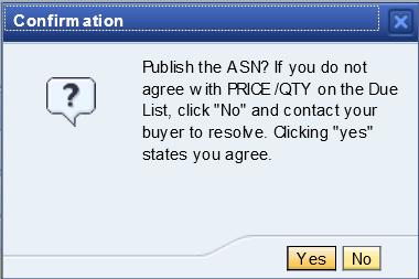 Then press the button Publish ASN to publish the ASN. Now, you will see a new window pop up for your confirmation on the price & quantity, Please click on YES to agree for price & quantity.