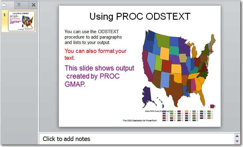 98 Chapter 7 Next Steps: A Quick Look at Advanced Features proc gmap map=maps.us data=maps.us all; id state; choro state/statistic=frequency discrete; quit; ods _all_ close; Output 7.