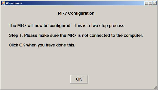 Make sure the MR7 is not connected to the computer, then click the OK button.