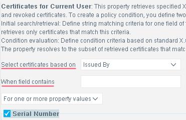 Use the Select certificates based on drop-down to specify which certificate field is examined. Use the When field contains field to specify a matching condition.