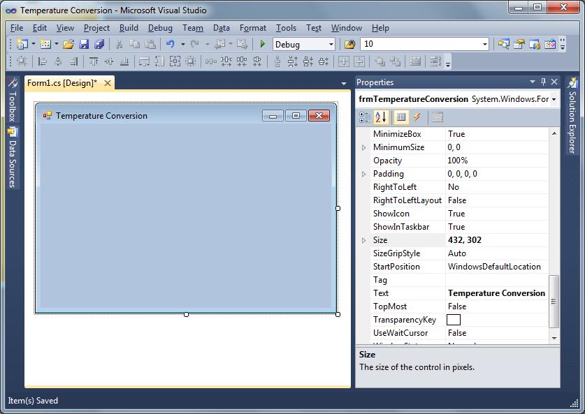 Laying Out a User Input Form in Visual C# We will change the Text in the Properties pane to Temperature Conversion to agree with the sketch in Figure 4B.3.