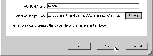 1 Enter the folder of save destination of a recipe sheet in the [Folder of Recipe Excel] field. The ACTION name can be an arbitrary name. However, in this wizard the name is preset.