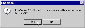 Starting 'Pro-Studio EX' Startup of 'Pro-Server EX' (Normal Mode) While operating 'Pro-Studio EX', if communication is required between the PC and the diplay unit, the following message to request
