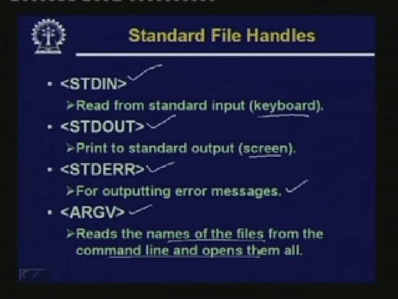 Some standard file handles we have already talked about a couple of them. This STDIN refers to the standard input which usually means the keyboard.