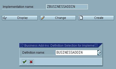 SAP AG Implementing Business Add-Ins Implementing Business Add-Ins A list of the Business Add-Ins present in your system can be found either in the IMG or in the component hierarchy.