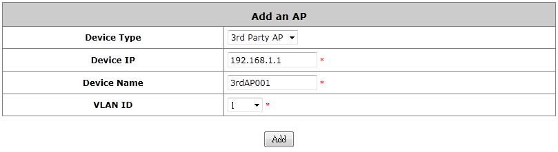 10.4. Manage Third Party AP Add a third party AP; go to: Access Points >> Enter Wide Area AP Management >> List. Add third party AP by selecting THIRDAP from Device Type.