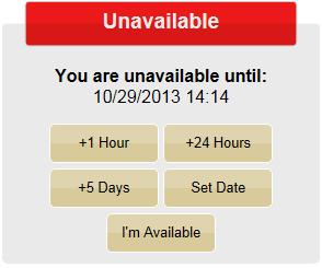 To change your availability, click on the +1 Hour, +24 Hours, +5 Days or Set Date button to extend your unavailability.