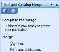 At the bottom of the Mail and Catalog Merge Task Pane (on the left of your screen) you will see an image like the one on the right. Click-on Next: Preview your publication.