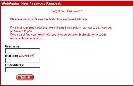 password? link on the login page. 1. Go to https://www.webassign.net/login.html. 2. Click forgot password?